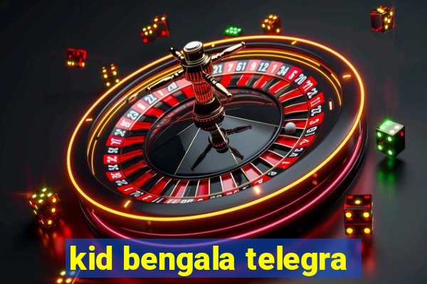 kid bengala telegra